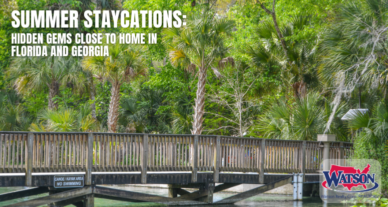Summer Staycations: Hidden Gems Close to Home in Florida and Georgia | Watson Realty Corp